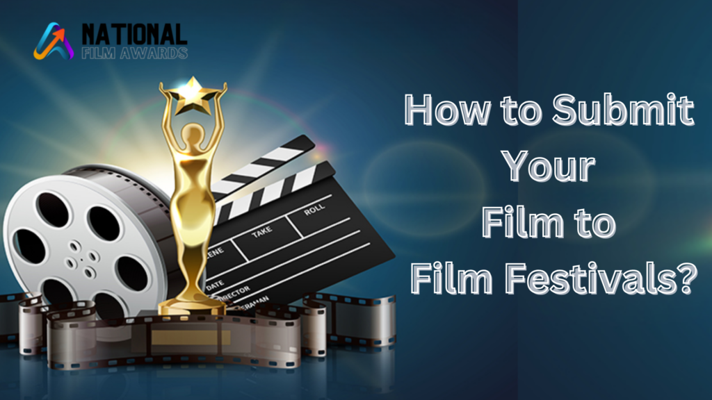 How to Submit to Film Festivals