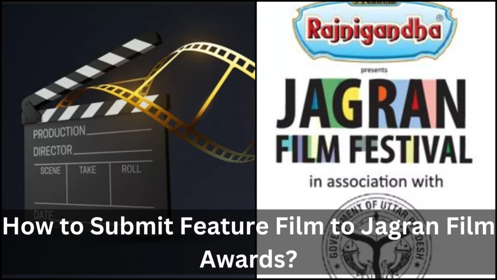 How to Submit Feature Film to Jagran Film Festival Awards?