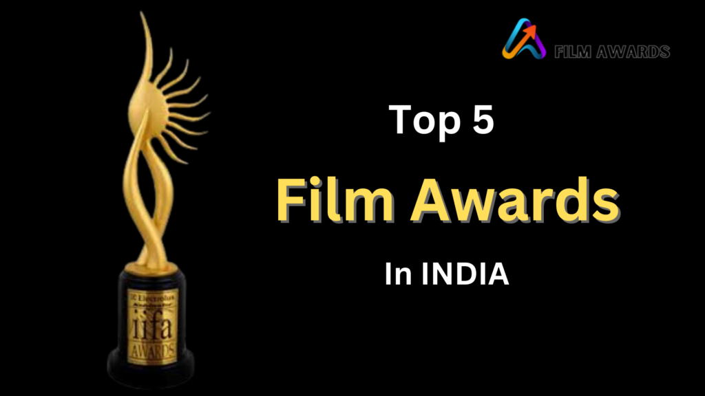 Top 5 Film Awards in India